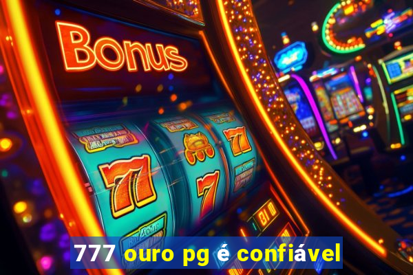 777 ouro pg é confiável